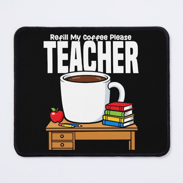 Item preview, TEACHER - REFILL MY COFFEE PLEASE designed and sold by KEF Custom.