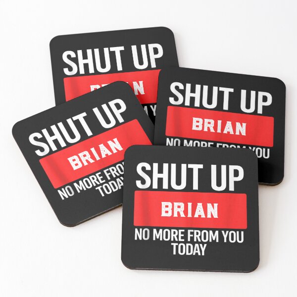 Item preview, Shut Up Brian No More From You Today Funny Sarcastic Name Prank designed and sold by MariCanal.