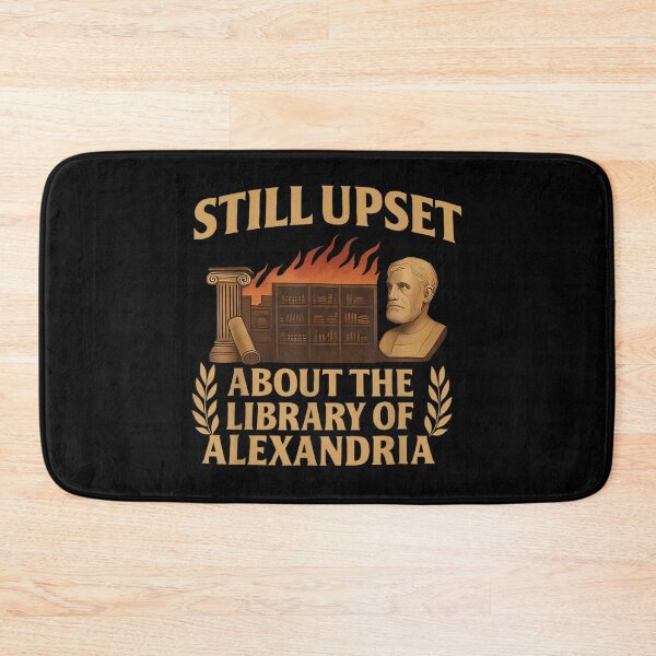 Item preview, Still Upset About The Library of Alexandria Ancient History Nerd Aesthetic designed and sold by DuneHaicna.