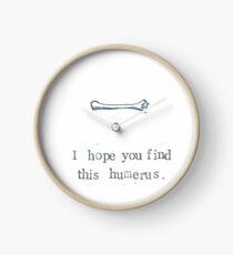 I Hope You Find This Humerus Clock
