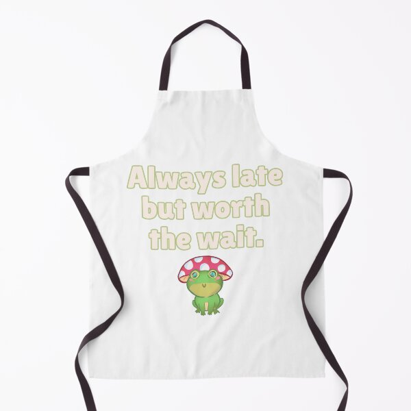 Item preview, Always late but worth the wait - Preppy Frog designed and sold by BluwTuwip.