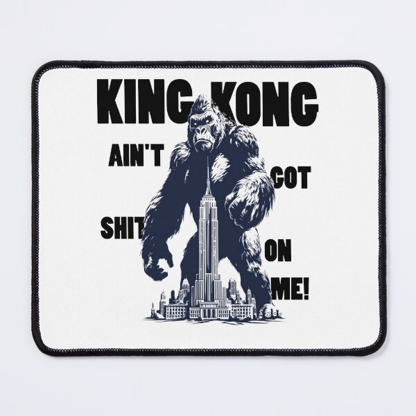 Item preview, King Kong Ain’t Got Sh*t On Me – Angry Alpha Energy Street King Design designed and sold by Ignorant-Artist.