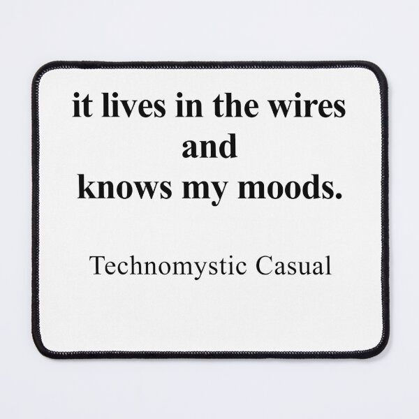 Item preview, It Lives in the Wires and Knows My Moods designed and sold by birdspinestudio.