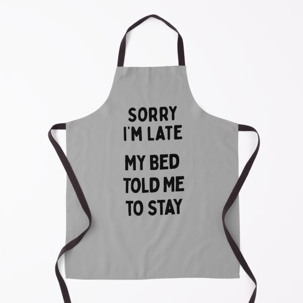 Item preview, Sorry I'm Late & Bed Sarcastic Funny Saying designed and sold by CamilasPrints.