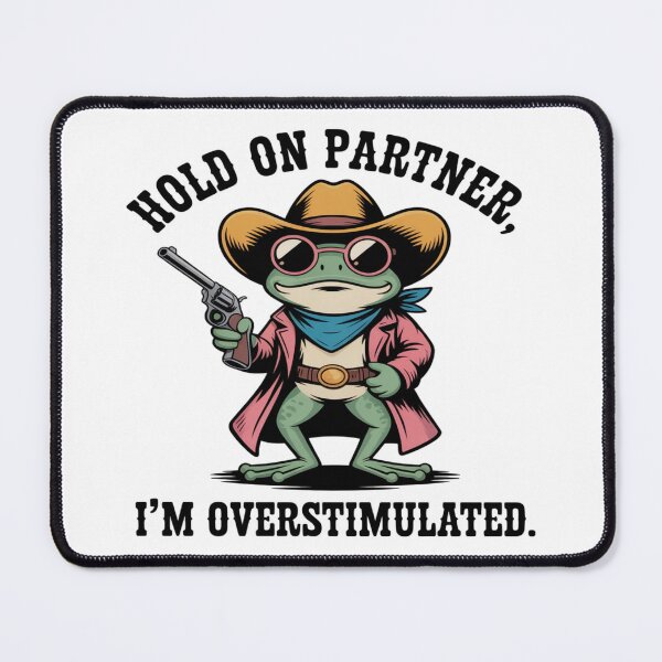 Item preview, Hold on partner i'm overstimulated funny frog designed and sold by CeliaZnx.
