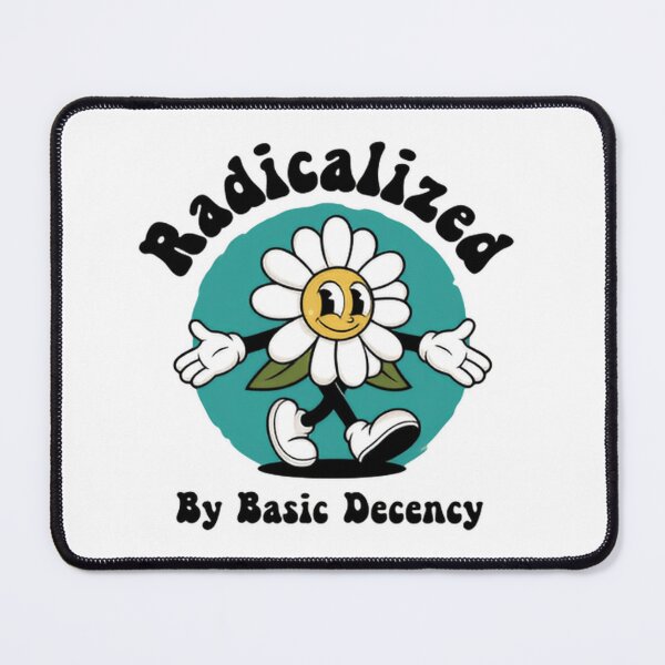 Item preview, Radicalized By Basic Decency Democracy Equality Activism designed and sold by SkeletonsDanger.