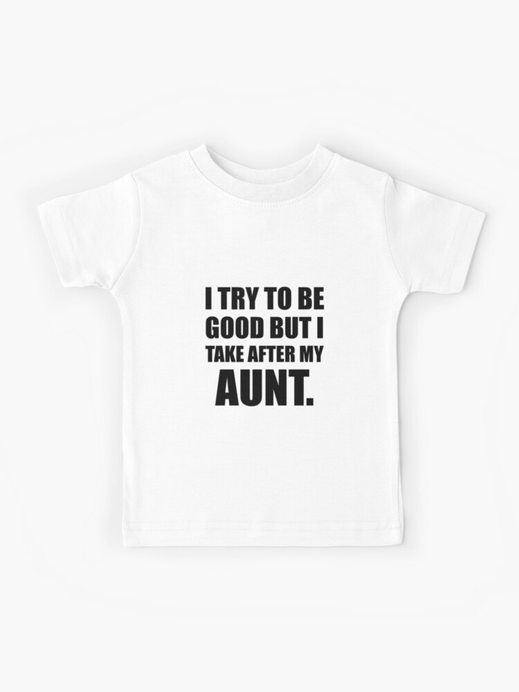 Take After My Aunt Funny" Kids for Sale TheBestStore |