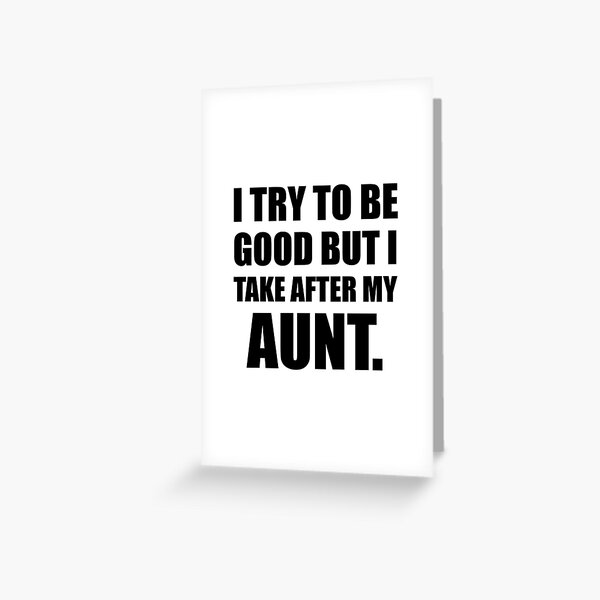 Take After My Aunt Funny Greeting Card