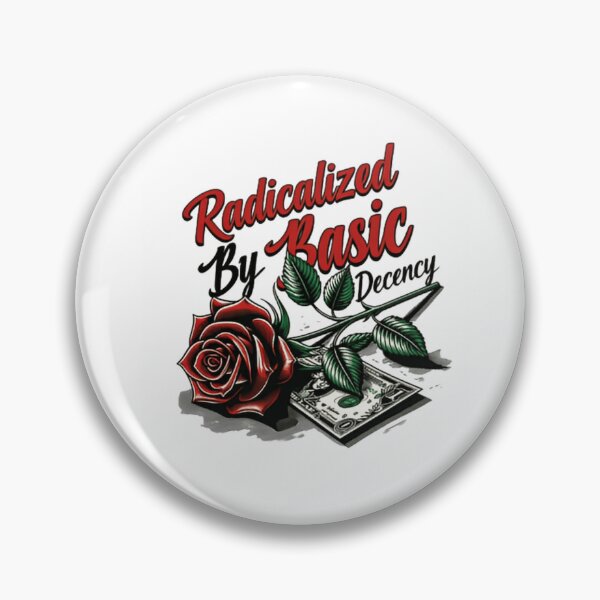 Item preview, Radicalized By Basic Decency Human Rights Activist Voice designed and sold by SkeletonsDanger.