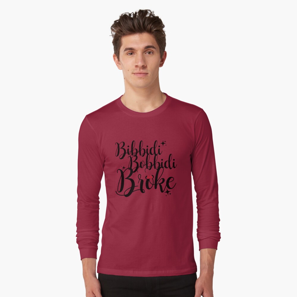 bibbidi bobbidi broke shirt