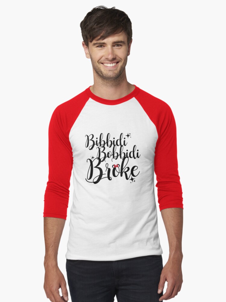 bibbidi bobbidi broke shirt