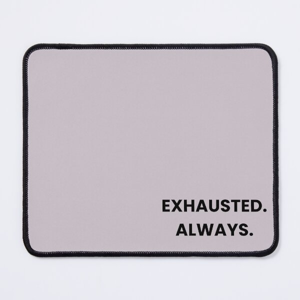 Item preview, Funny Exhausted Quote - Exhausted Always designed and sold by MessyButQualified.