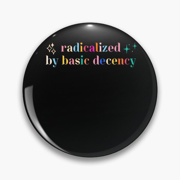 Item preview, Radicalized By Basic Decency Equality Democracy Resist designed and sold by SkeletonsDanger.