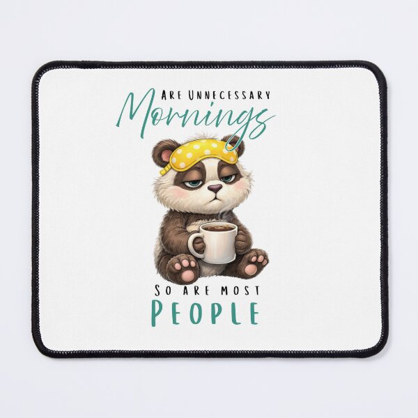 Item preview, Funny Sarcastic Morning People Design – Cute Sleepy Bear – Mornings Are Unnecessary Quote designed and sold by KymeraStudio25.