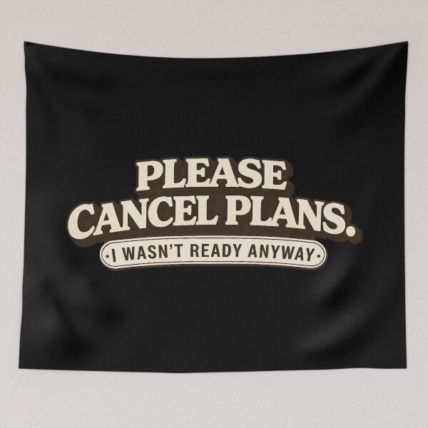 Item preview, Please Cancel Plans I Wasn’t Ready designed and sold by AlvelinaCP.