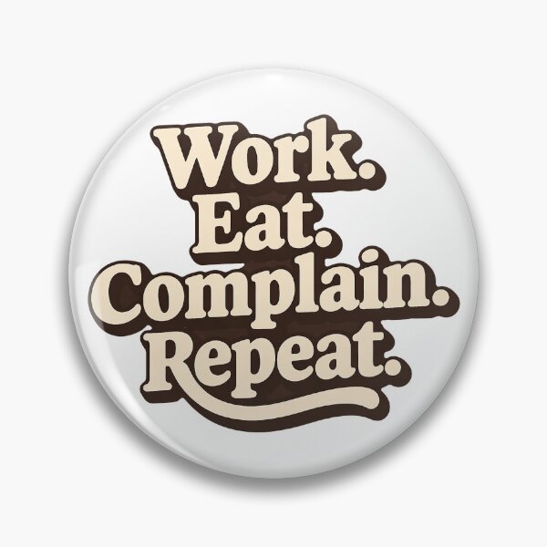 Item preview, Work Eat Complain Repeat Cycle designed and sold by AlvelinaCP.