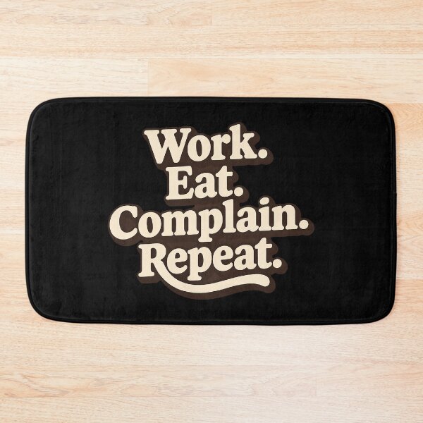 Item preview, Work Eat Complain Repeat Cycle designed and sold by AlvelinaCP.