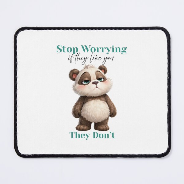 Item preview, Funny Sarcastic Quote Design – Stop Worrying If They Like You They Don’t – Cute Bear Attitude designed and sold by KymeraStudio25.