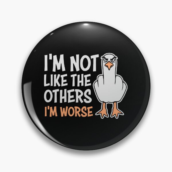 Item preview, Seagull Middlefinger I'm Not Like The Others I'm Worse designed and sold by shirt-o-mat.