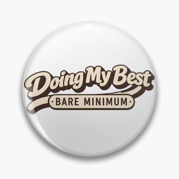 Item preview, Doing My Best . Bare Minimum designed and sold by AlvelinaCP.