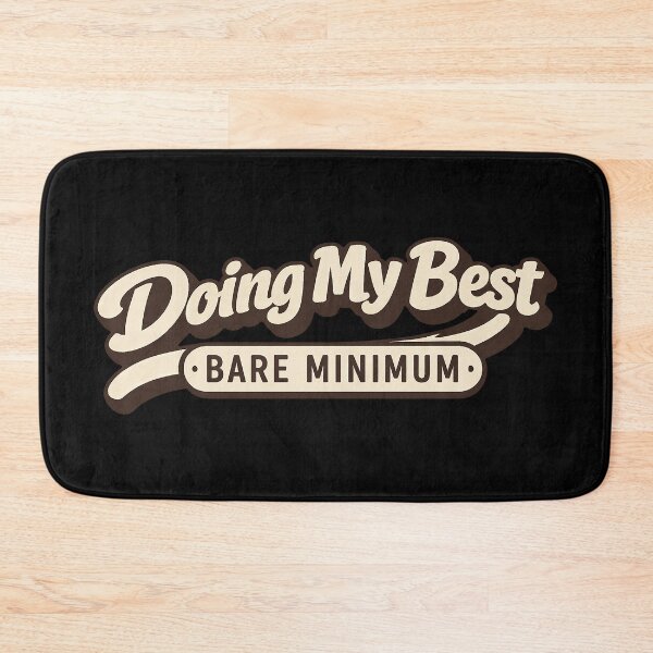 Item preview, Doing My Best . Bare Minimum designed and sold by AlvelinaCP.