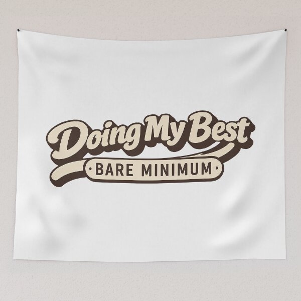 Item preview, Doing My Best . Bare Minimum designed and sold by AlvelinaCP.