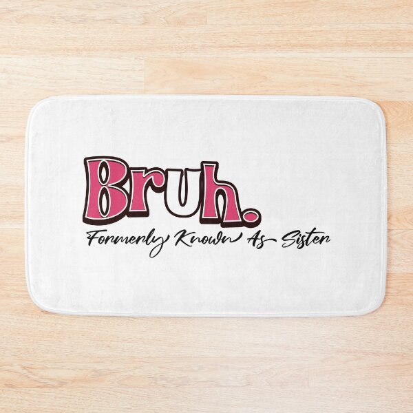 Item preview, Bruh Formerly Known as Sister Funny Quote  designed and sold by CeliaZnx.