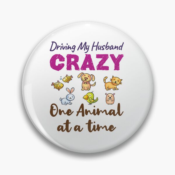 Item preview, Drive My Husband Crazy One Animal At a Time Crazy Pet Lady designed and sold by jaygo.