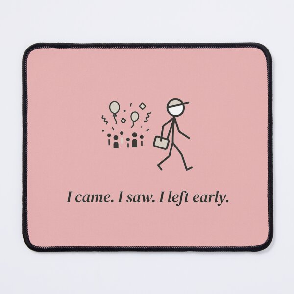Item preview, I Came I Saw Left Early Funny Quote designed and sold by Quiet Mode Studio.