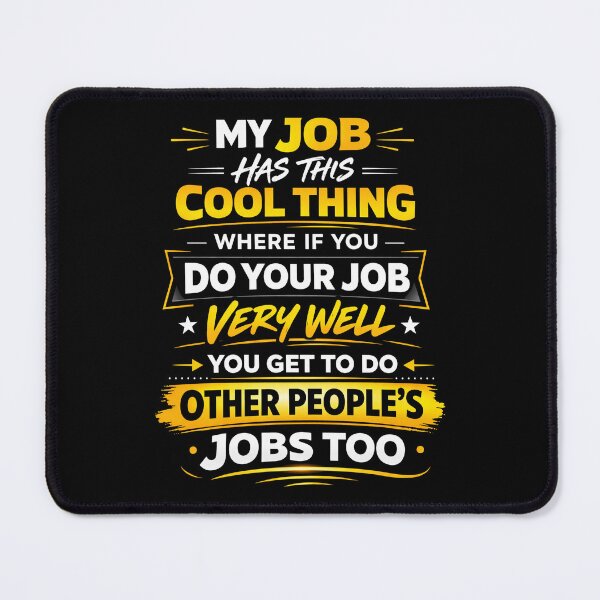 Item preview, My Job Has This Cool Thing Funny Saying Quote designed and sold by CallDesign.