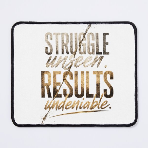 Item preview, STRUGGLE UNSEEN, RESULTS UNDENIABLE. designed and sold by AGIRIPEPE2.