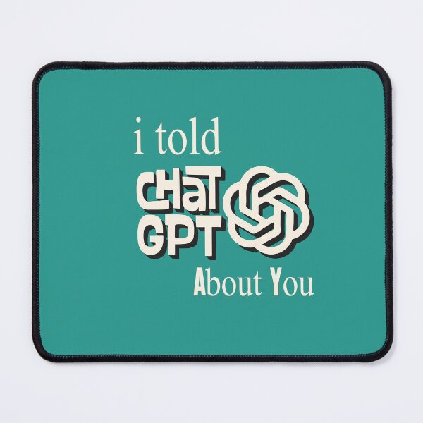 Item preview, I told Chat gpt about you designed and sold by Erlin Rudho.