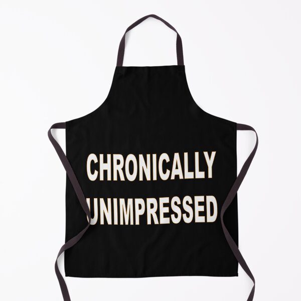 Item preview, Chronically Unimpressed designed and sold by Salocin.