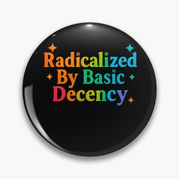Item preview, Radicalized By Basic Decency Human Rights Democracy Reform designed and sold by SkeletonsDanger.