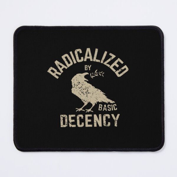 Item preview, Radicalized By Basic Decency Justice Equality Activism designed and sold by SkeletonsDanger.