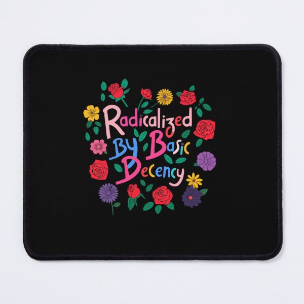 Item preview, Radicalized By Basic Decency Equality Reform Human Rights flowers floral designed and sold by SkeletonsDanger.