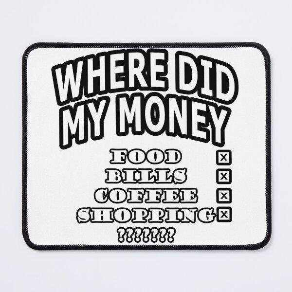 Item preview, Where Did My Money Go Shirt Funny Money Humor Tee Broke Budget Life T-Shirt Sarcastic Finance Joke Gift designed and sold by UrbanCanvvas.