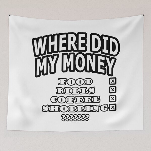 Item preview, Where Did My Money Go Shirt Funny Money Humor Tee Broke Budget Life T-Shirt Sarcastic Finance Joke Gift designed and sold by UrbanCanvvas.
