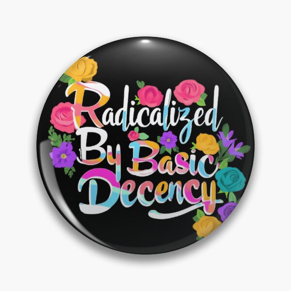 Item preview, Radicalized By Basic Decency Resist Justice Democracy Flowers Floral designed and sold by SkeletonsDanger.