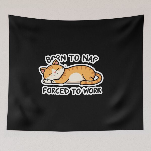 Item preview, born to nap, forced to work designed and sold by ELdante.