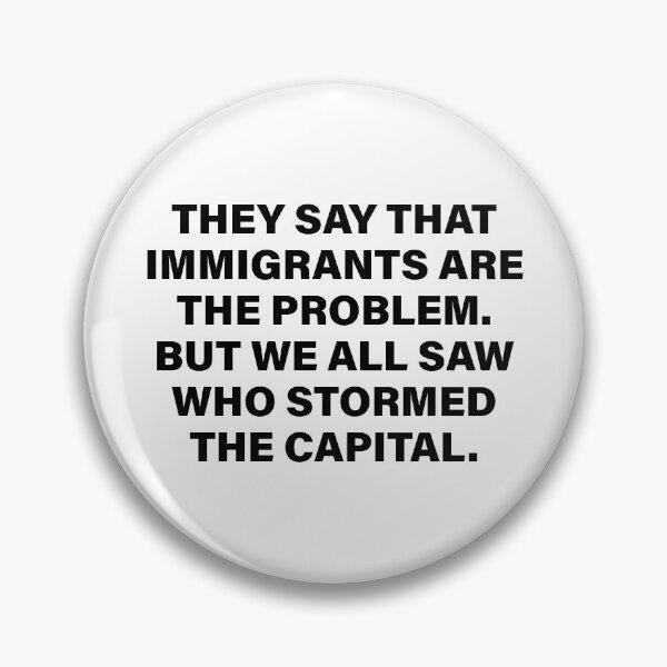 Item preview, They Say Immigrants Are The Problem - Pro Immigration Activism designed and sold by PixVib.