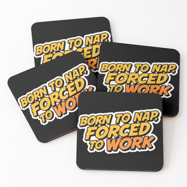 Item preview, born to nap, forced to work designed and sold by ELdante.