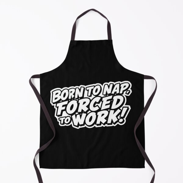 Item preview, born to nap, forced to work designed and sold by ELdante.