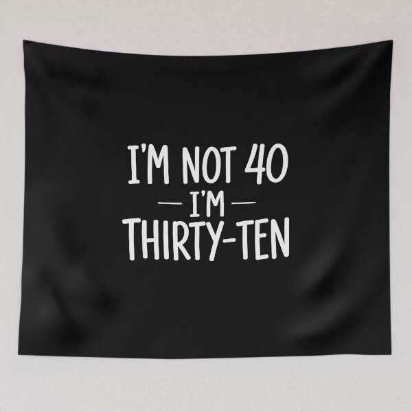 Item preview, I'm Not Forty I'm Thirty Ten designed and sold by JODYSMORGAN.