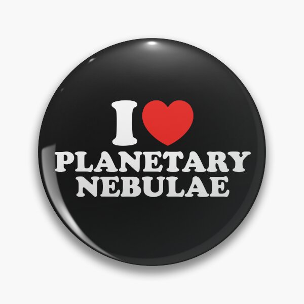 Item preview, I Love Planetary Nebulae designed and sold by shitpostee.