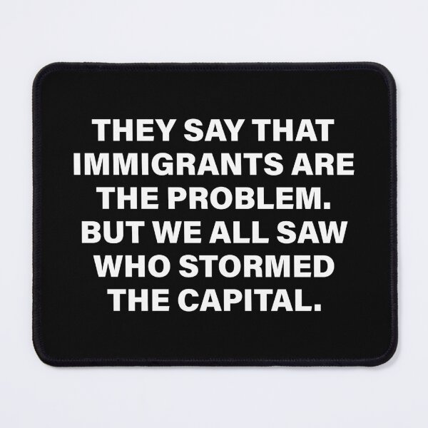 Item preview, They Say Immigrants Are The Problem - Pro Immigrant designed and sold by PixVib.