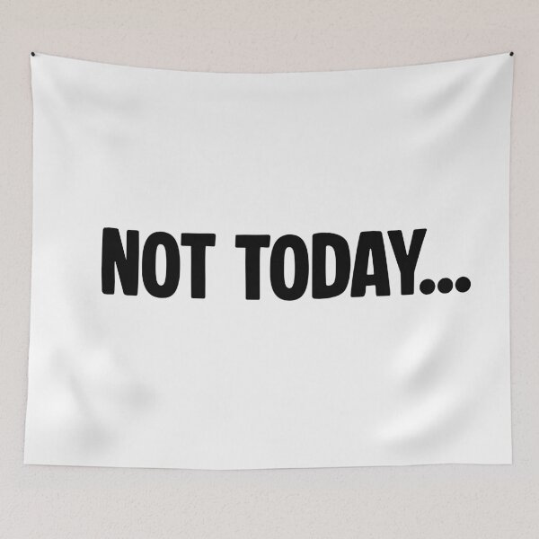 Item preview, Not Today... designed and sold by Memes N Lore .