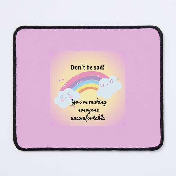 Item preview, Don't be sad! designed and sold by Mcooper1984.
