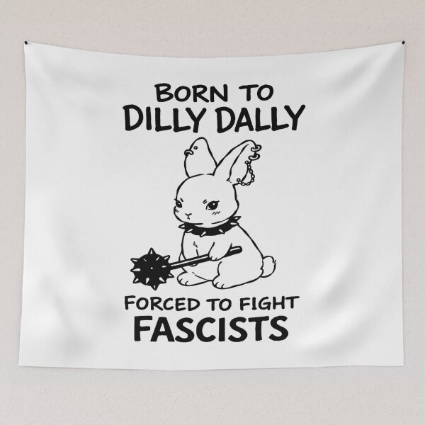 Item preview, Born to Dilly Dally Forced to Fight Fascists designed and sold by Eh Plus Designs.