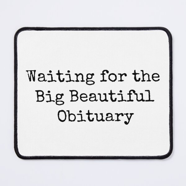 Item preview, Waiting for Big Beautiful Obituary, Anti Maga 2 designed and sold by SanipepaVase.